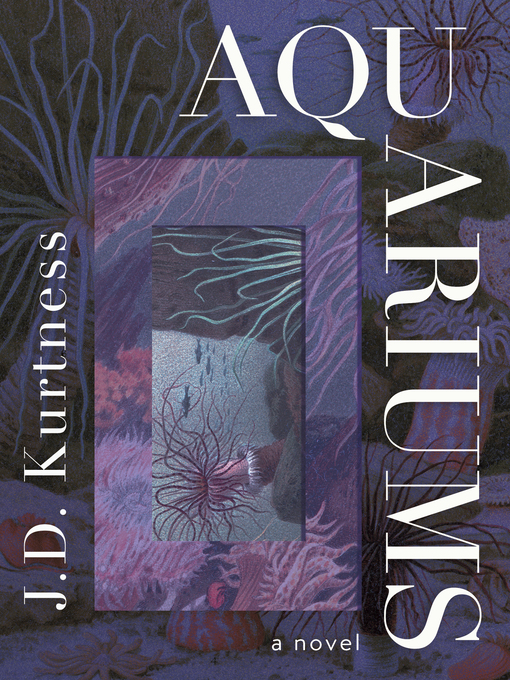 Title details for Aquariums by J.D. Kurtness - Available